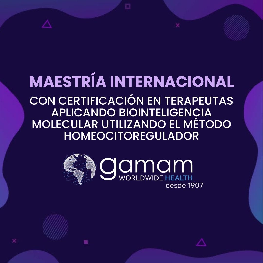 Maestría Internacional con Certificación en Terapeutas aplicando BIOInteligencia molecular utilizando el Método Homeocitoregulador