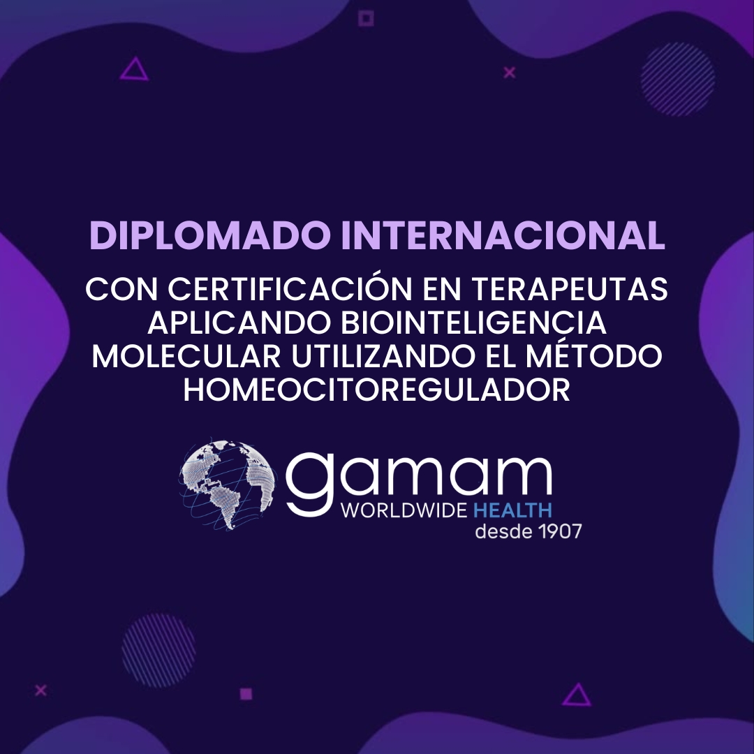 Diplomado Internacional con Certificación en Terapeutas aplicando BIOInteligencia molecular utilizando el Método Homeocitoregulador